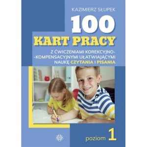 100 kart pracy z ćwiczeniami korekcyjno-kompensacyjnymi doskonalącymi umiejętność czytania i pisania