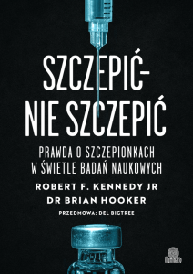 Szczepić – nie szczepić. Prawda o szczepionkach w świetle badań naukowych
