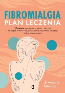Fibromialgia. Plan leczenia. 28-dniowy program żywienia i ćwiczeń na poprawę trawienia, zwiększenie
