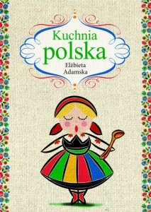 Kuchnia polska. Elżbieta Adamska