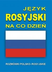 Język rosyjski na co dzień. Rozmówki polsko-rosyjskie + CD