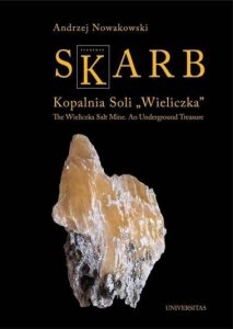 Skarb. Kopalnia Soli Wieliczka. The Wieliczka Salt Mine. An Underground Treasure 