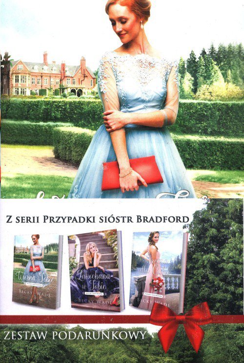 Przypadki sióstr Bradford Wierna Tobie / Zakochana w Tobie / Urocza dla Ciebie