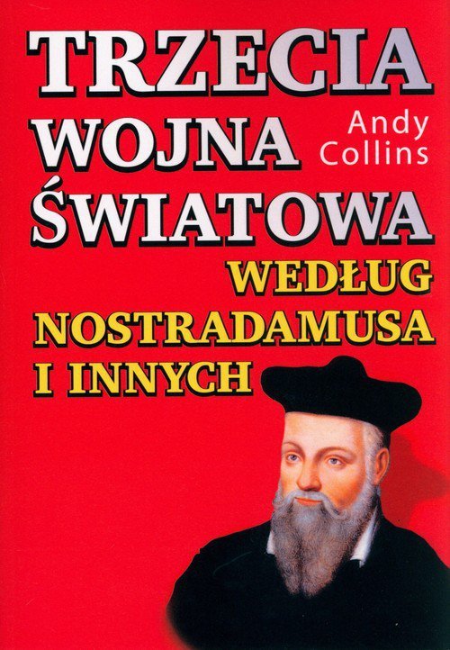 Trzecia wojna światowa według Nostradamusa i innych