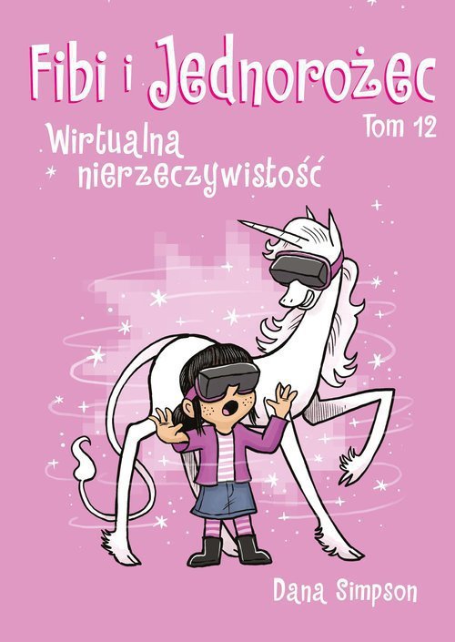 Fibi i jednorożec. Wirtualna nierzeczywistość. Tom 12