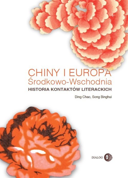 Chiny i Europa Środkowo-Wschodnia Historia kontaktów literackich