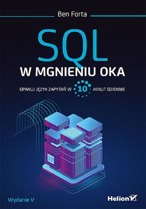 SQL w mgnieniu oka. Opanuj język zapytań w 10 minut dziennie. Wydanie V