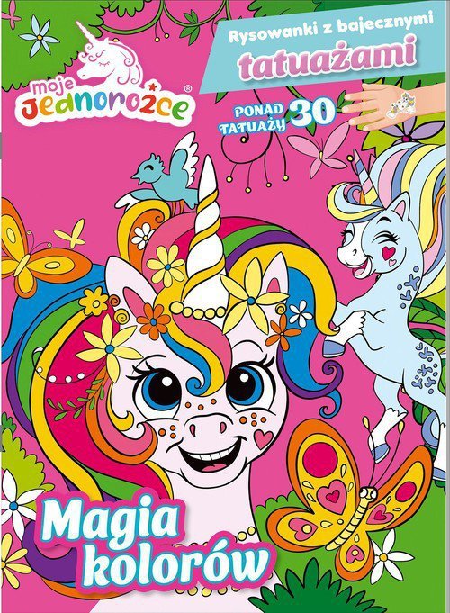 Moje Jednorożce Rysowanki z bajecznymi tatuażami cz. 1 Magia kolorów