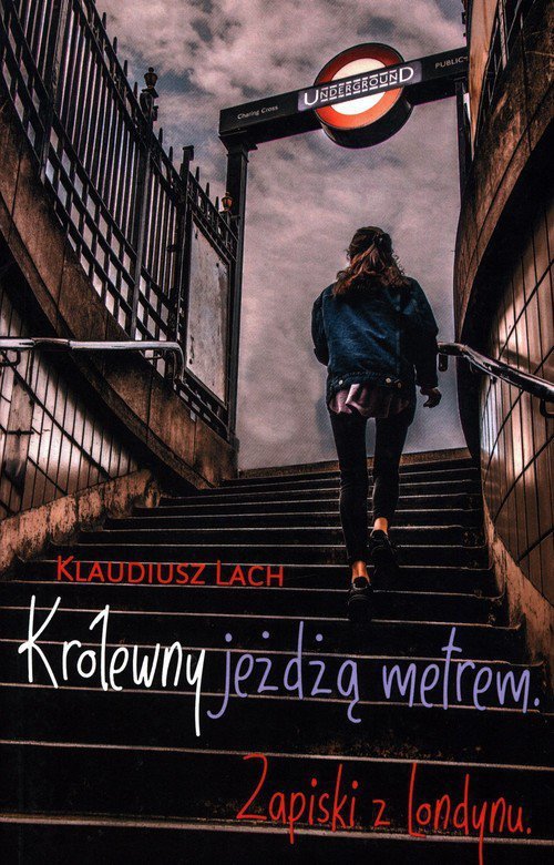 Królewny jeżdżą metrem Zapiski z Londynu