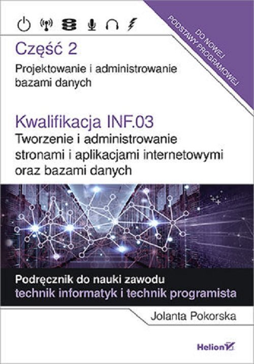 Kwalifikacja INF.03. Tworzenie i administrowanie stronami i aplikacjami internetowymi oraz bazami danych