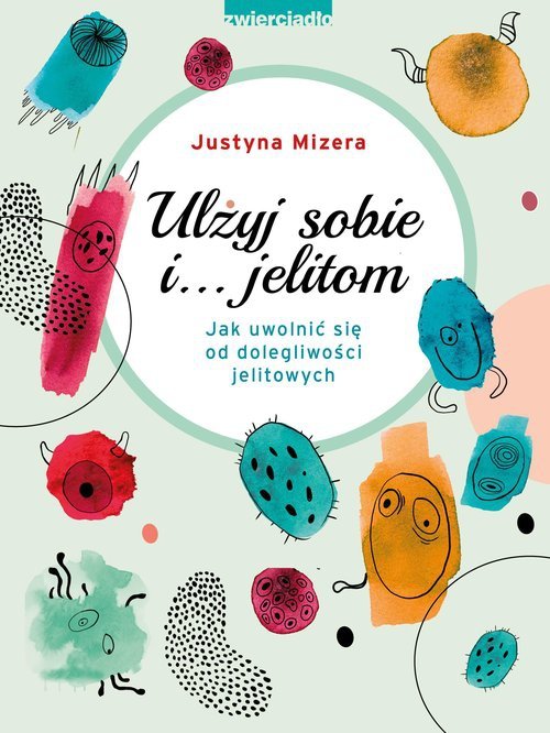 Ulżyj sobie i… jelitom