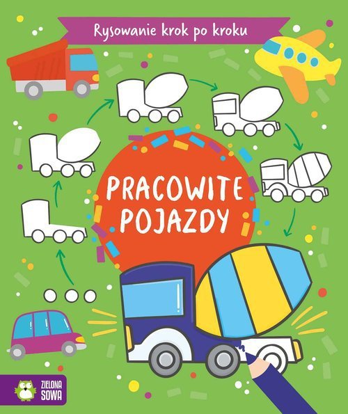 Rysowanie krok po kroku Pracowite pojazdy