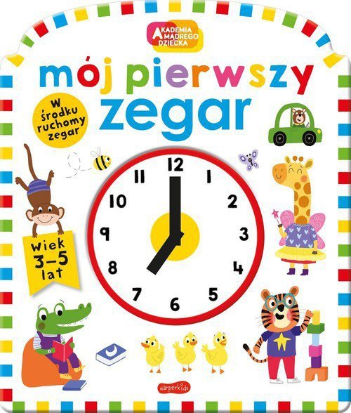 Akademia Mądrego Dziecka Mój pierwszy zegar