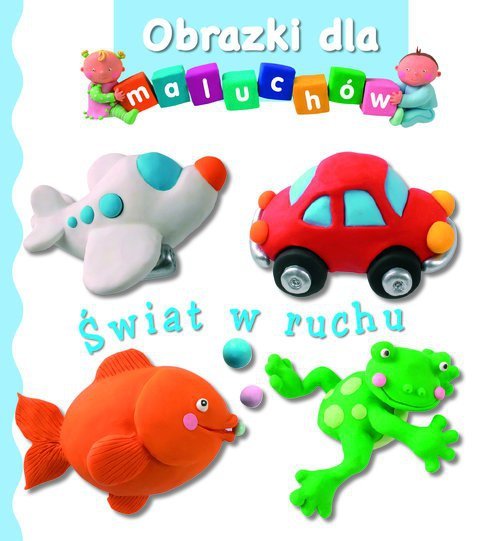 Obrazki dla maluchów Świat w ruchu