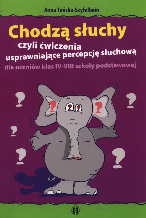 Chodzą słuchy czyli ćwiczenia usprawniające percepcję słuchową dla uczniów klasy IV-VIII szkoły podstawowej
