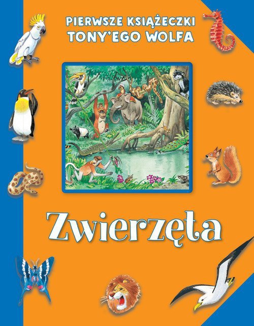 Pierwsze książeczki Tony&#039;ego Wolfa. Zwierzęta