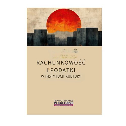 Rachunkowość i podatki w instytucjach kultury
