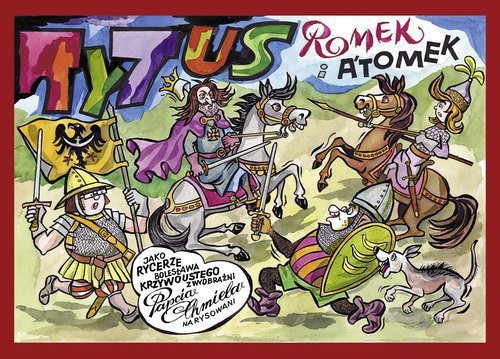 Tytus, Romek i A&#039;Tomek jako rycerze Bolesława Krzywoustego z wyobraźni Papcia Chmiela narysowani