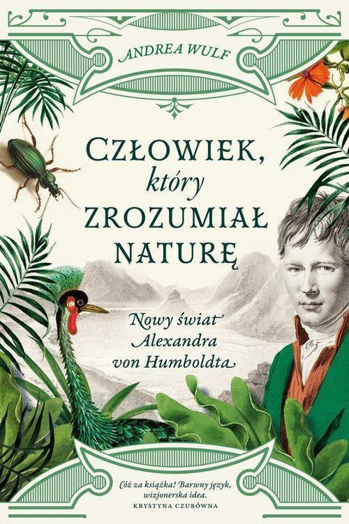Człowiek, który zrozumiał naturę. Nowy świat Aleksandra von Humboldta