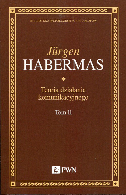 Teoria działania komunikacyjnego Tom 2