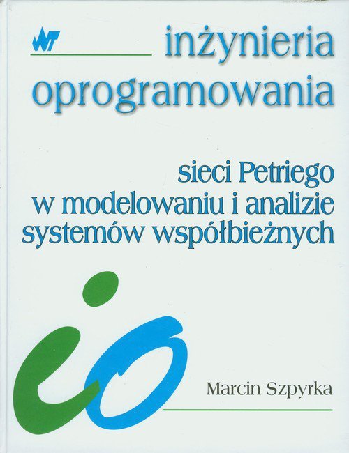 Sieci Petriego w modelowaniu i analizie systemów współbieżnych