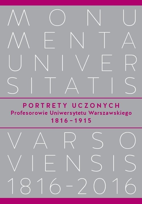 Portrety Uczonych Profesorowie Uniwersytetu Warszawskiego 1816−1915