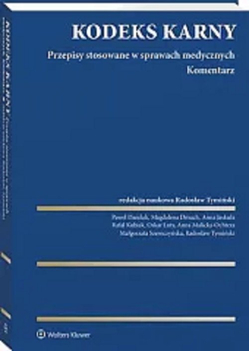 Kodeks Karny. Przepisy stosowane w sprawach medycznych. Komentarz