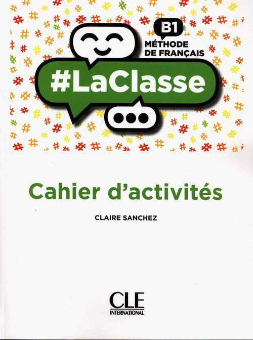 #LaClasse Niveau B1 Cahier d&#039;activités