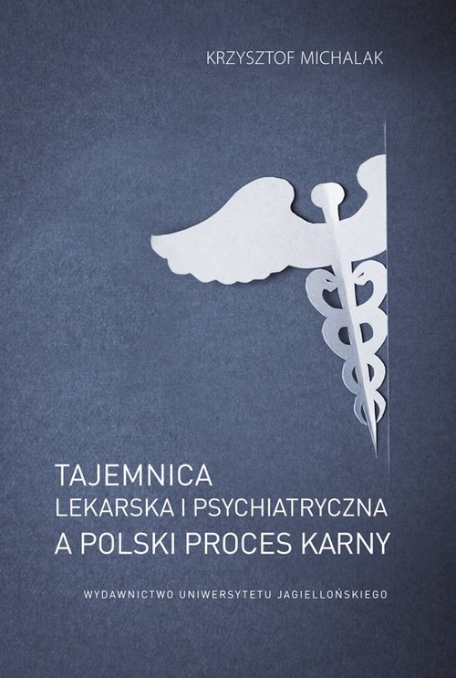 Tajemnica lekarska i psychiatryczna a polski proces karny