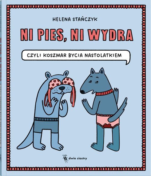 Ni pies ni wydra czyli koszmar bycia nastolatkiem