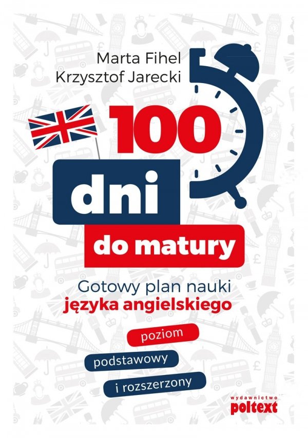 100 dni do matury. Gotowy plan nauki języka angielskiego. Poziom podstawowy i rozszerzony