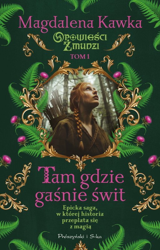 Tam, gdzie gaśnie świt. Opowieści Żmudzi. Tom 1