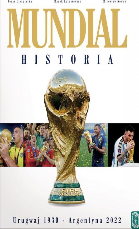Mundial. Historia od Urugwaju 1930 do Argentyna 2022