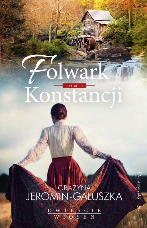 Folwark Konstancji. Dwieście wiosen. Tom 1 wyd. 2025