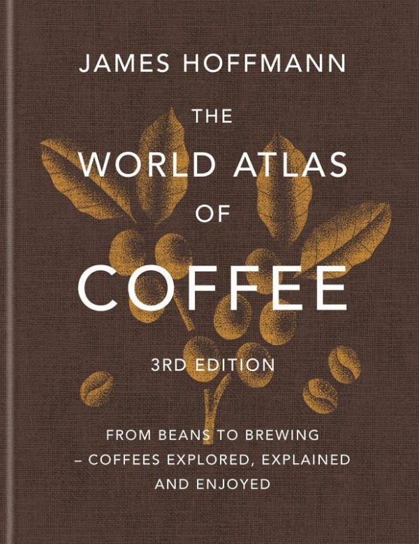 The World Atlas of Coffee. From beans to brewing – coffees explored, explained and enjoyed wer. angielska