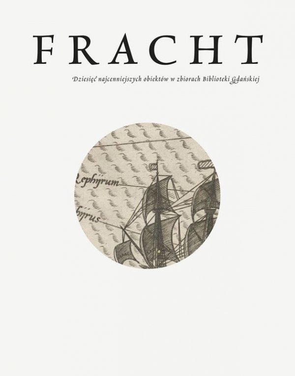 Fracht. Dziesięć najcenniejszych obiektów ze zbiorów Biblioteki Gdańskiej