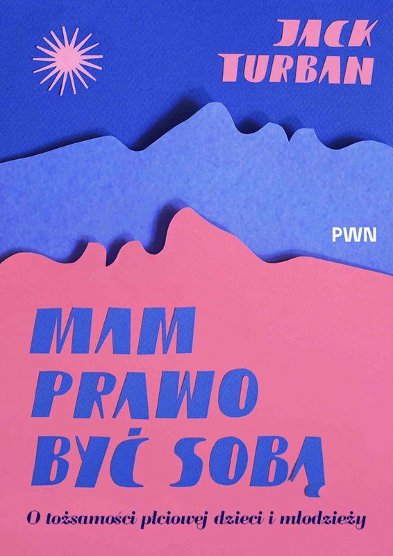Mam prawo być sobą. O tożsamości płciowej dzieci i młodzieży