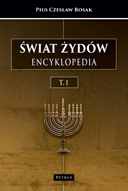 Świat Żydów. Encyklopedia. Tom 1