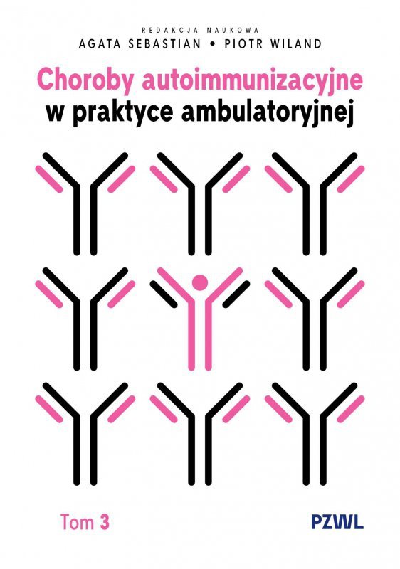 Choroby autoimmunizacyjne w praktyce ambulatoryjnej. Tom 3