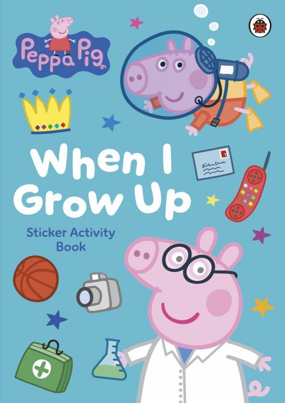 Peppa Pig. When I Grow Up. Sticker Activity Book