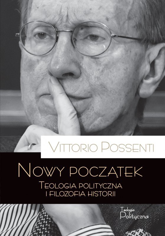 Nowy początek. Teologia polityczna i filozofia historii