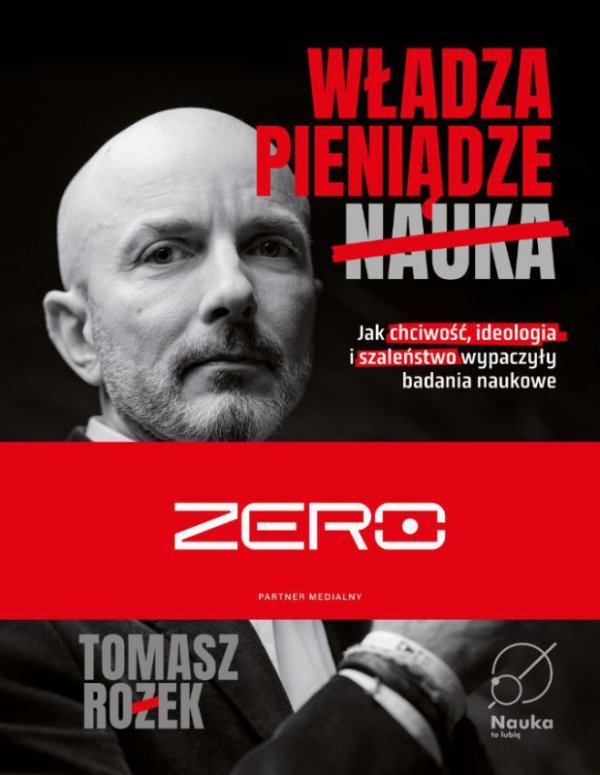 Władza, Pieniądze, Nauka. Jak chciwość, ideologia i szaleństwo wypaczyły badania naukowe