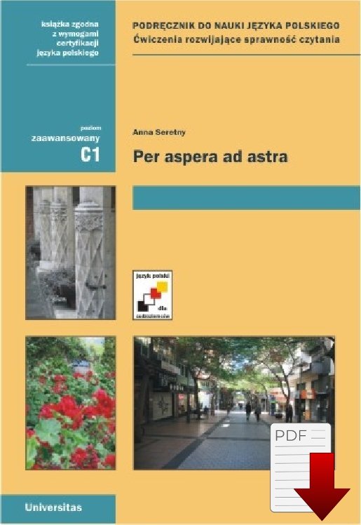 Per aspera ad astra. Podręcznik do nauki języka polskiego. Ćwiczenia rozwijające sprawność czytania (C1)