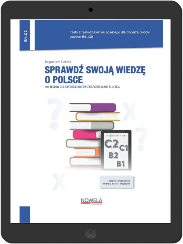 Sprawdź swoją wiedzę o Polsce. 100 testów dla obcokrajowców z krzyżówkami i kluczem. Poziom B1-C2 (EBOOK PDF)
