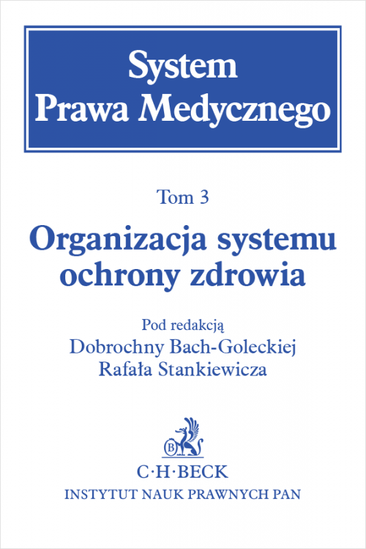 Organizacja systemu ochrony zdrowia. System Prawa Medycznego. Tom 3