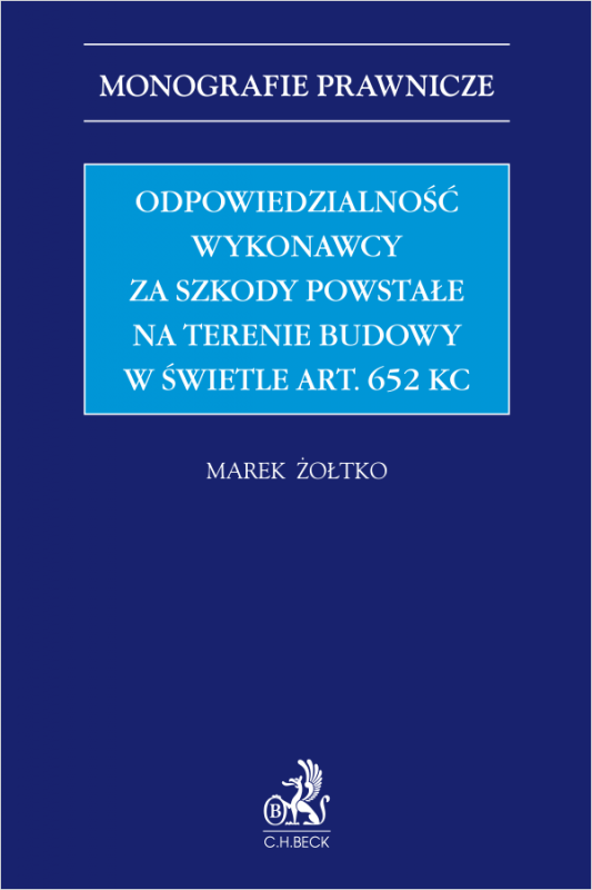 Odpowiedzialność wykonawcy za szkody powstałe na terenie budowy w świetle art. 652 KC