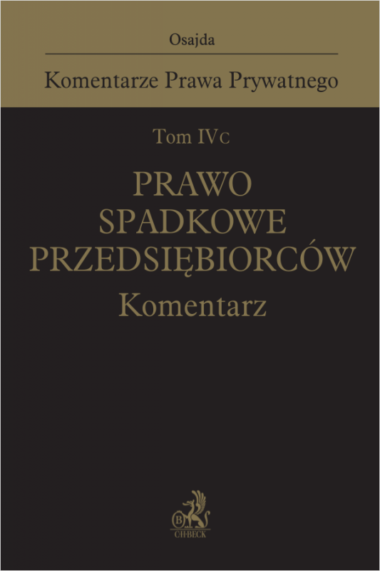 Tom IV C. Prawo spadkowe przedsiębiorców. Komentarz