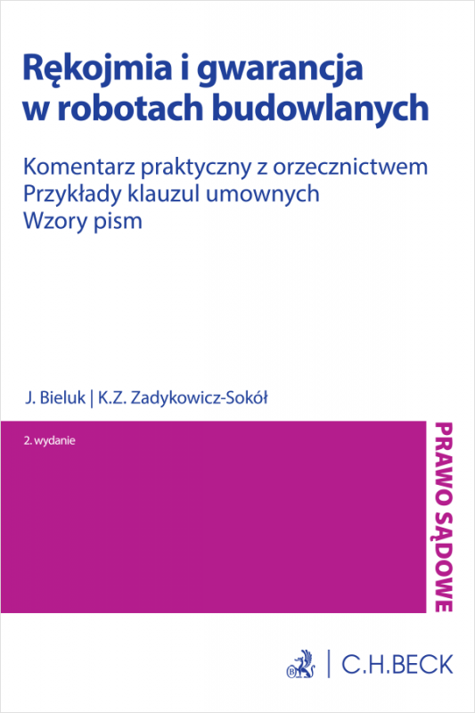 Rękojmia i gwarancja w robotach budowlanych. Komentarz praktyczny z orzecznictwem. Przykłady klauzul umownych. Wzory pism