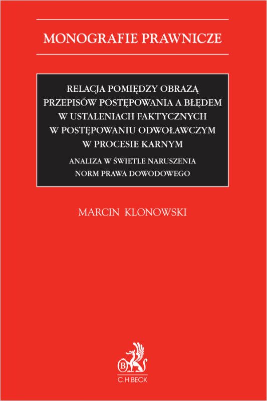 Relacja pomiędzy obrazą przepisów postępowania a błędem w ustaleniach faktycznych w postępowaniu odwoławczym w procesie karnym. 