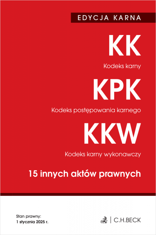EDYCJA KARNA. Kodeks karny. Kodeks postępowania karnego. Kodeks karny wykonawczy. 15 innych aktów prawnych